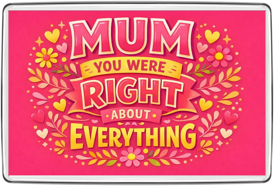 Pink and yellow Mum You Were Right About Everything floral slogan magnet