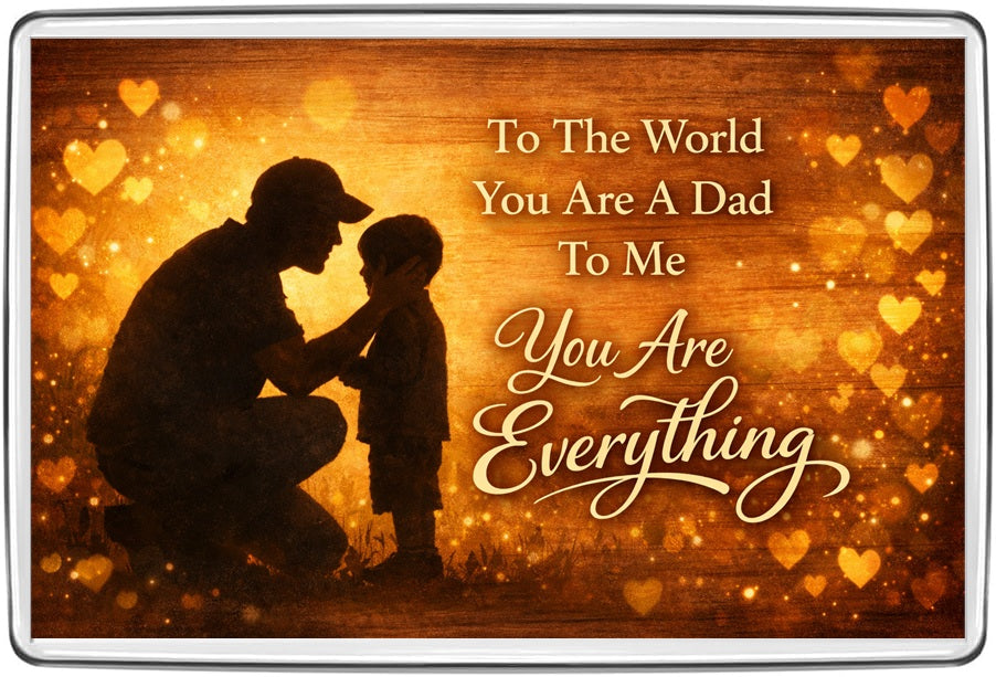 To the world you are a dad to me you are everything amber silhouette family fridge magnet